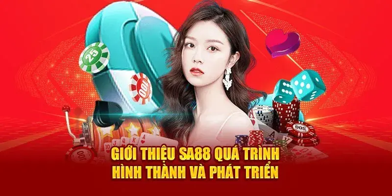 Giới thiệu nhà cái Sa88 quá trình phát triển