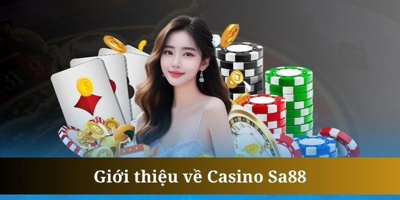 Giới thiệu sảnh chơi Casino Sa88