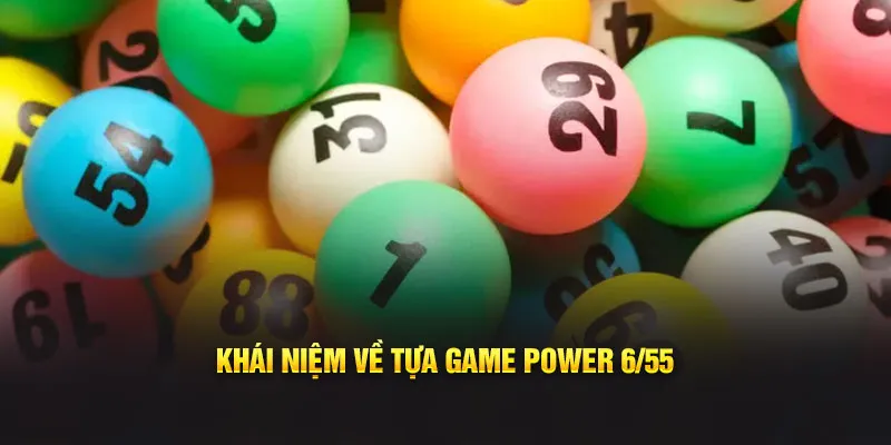 Khái niệm về tựa game Power 6/55