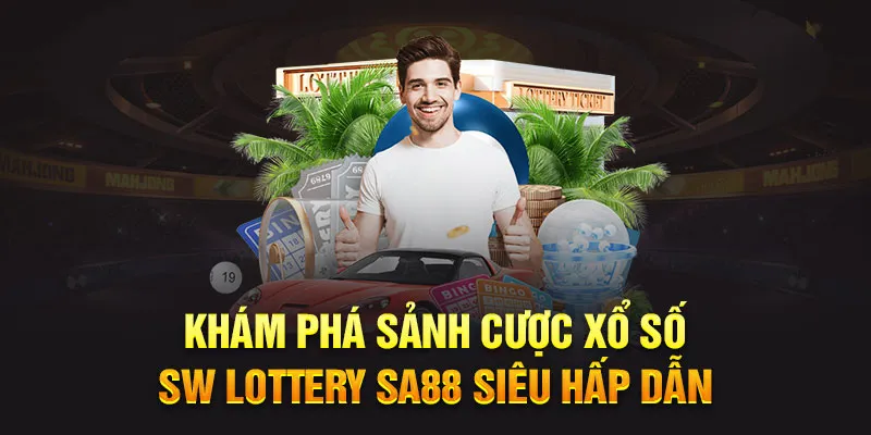 Khám phá sảnh cược xổ số SW Lottery Sa88 siêu hấp dẫn