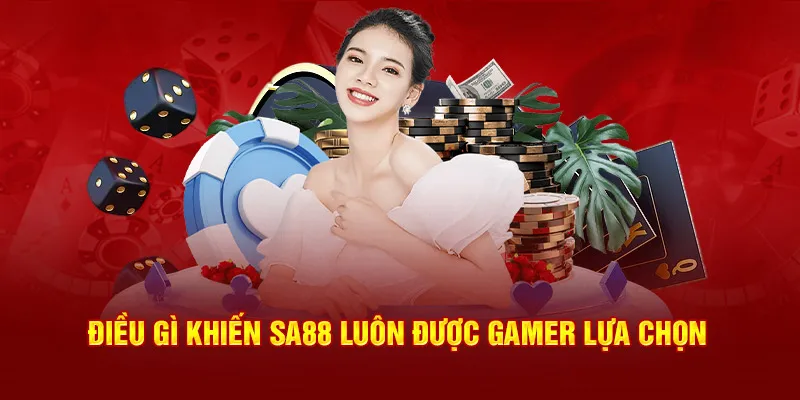 Điều gì khiến SA88 luôn được gamer lựa chọn