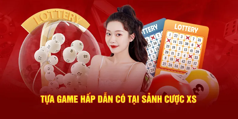 Tựa game hấp dẫn có tại sảnh cược XS